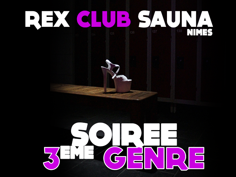 SOIRÉE 3 EME GENRE @ Rex Club Sauna | Nîmes | Languedoc-Roussillon Midi-Pyrénées | France