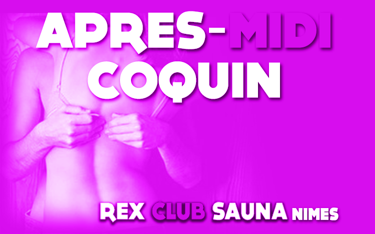 APRÈS-MIDI COQUIN avec présence de CALINE @ Rex Club Sauna | Nîmes | Languedoc-Roussillon Midi-Pyrénées | France