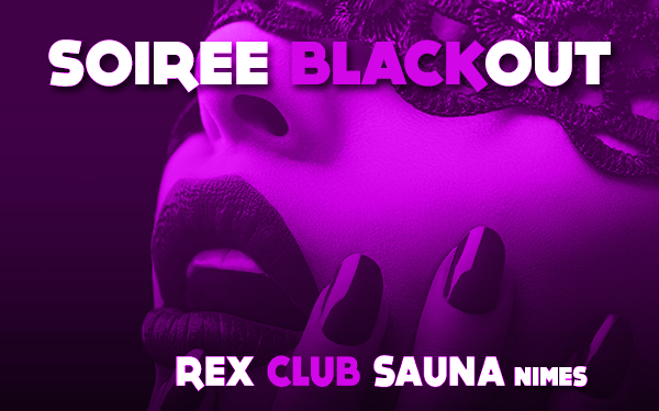 SOIRÉE BLACK OUT @ Rex Club Sauna | Nîmes | Occitanie | France
